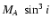 $M_A~\sin^3i$
