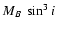 $M_B~\sin^3i$