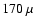 $170~\mu$