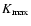 $K_{\rm max}$