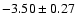 $-3.50 \pm 0.27$