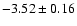 $-3.52 \pm 0.16$