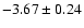 $-3.67 \pm 0.24$