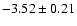 $-3.52 \pm 0.21$