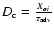 $D_{\rm c}=\frac{X_{\alpha i}}{\tau
_{{\rm adv}}}$