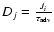 $D_j=\frac{J_i}{\tau _{{\rm adv}}}$