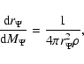 \begin{displaymath}%
\frac{{\rm d}r_\Psi }{{\rm d}M_\Psi }=\frac 1{4\pi r_\Psi ^2\rho },
\end{displaymath}