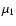 $\mu_{1}$