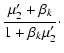 $\displaystyle \frac{\mu_{2}' + \beta_{k}}{1 + \beta_{k} \mu_{2}'} \cdot$