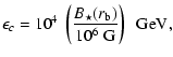 $\displaystyle \epsilon_{c}=10^{4}~\left( \frac{B_{\star}(r_{\rm b})}{10^{6}~\rm G}\right) ~~\rm GeV,$