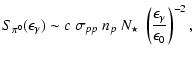 $\displaystyle S_{\pi^{0}}(\epsilon_{\gamma})\sim c~\sigma_{pp}~n_{p}~N_{\star}~\left(\frac{\epsilon_{\gamma}}{\epsilon_{0}}\right)^{-2},$