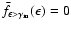 $\bar{f}_{\epsilon > \gamma_{\rm m}}(\epsilon)= 0$