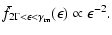 $\displaystyle \bar{f}_{2\Gamma<\epsilon < \gamma_{\rm m}}(\epsilon)\propto \epsilon^{-2} .$