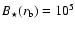 $B_{\star }(r_{\rm b})=10^5$