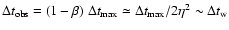 $\Delta t_{\rm obs}=(1-\beta)~ \Delta t_{\rm max} \simeq \Delta t_{\rm max}/2\eta^{2} \sim \Delta t_{\rm w}$