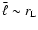 $\bar{\ell} \sim r_{\rm L}$