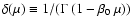 $\delta(\mu)\equiv 1/(\Gamma~(1-\beta_0~\mu))$