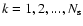 $k=1,2,...,N_{\rm s}$