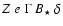 $Z~e~\Gamma ~B_{\star}~\delta$