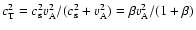 $c_{\rm T}^2=c_{\rm s}^2 v_{\rm A}^2/(c_{\rm s}^2+v_{\rm A}^2)=\beta v_{\rm A}^2/(1+\beta)$