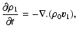 $\displaystyle {\partial \rho_1\over \partial t} = -\nabla.(\rho_0 \vec{v}_1),$