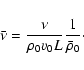 \begin{displaymath}\bar{\nu} = {\nu \over \rho_0 v_0 L}{1 \over \bar{\rho}_0}\cdot
\end{displaymath}