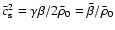 $\bar{c}_{\rm s}^2 = \gamma \beta /2 \bar{\rho}_0 = \bar{\beta} / \bar{\rho}_0$