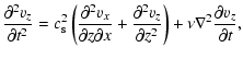 $\displaystyle {\partial^2 v_z \over \partial t^2} = c_{\rm s}^2 \left({\partial...
..._z \over \partial z^2} \right) + \nu \nabla^2 {\partial v_z \over \partial t} ,$