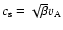 $c_{\rm s}=\sqrt{\beta}v_{\rm A}$