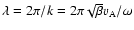 $\lambda=2\pi/k=2\pi\sqrt{\beta}v_{\rm A}/\omega$