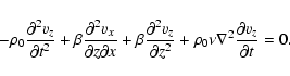 \begin{displaymath}-\rho_0 {\partial^2 v_z \over \partial t^2} + \beta {\partial...
... z^2} + \rho_0\nu \nabla^2 {\partial v_z \over \partial t}=0 .
\end{displaymath}