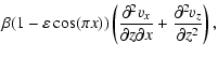 $\displaystyle \beta(1-\varepsilon \cos(\pi x))\left({\partial^2 v_x \over \partial z \partial x} + {\partial^2 v_z \over \partial z^2} \right) ,$