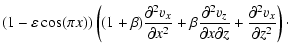 $\displaystyle (1-\varepsilon \cos(\pi x)) \left((1+\beta){\partial^2 v_x \over ...
...over \partial x \partial z} + {\partial^2 v_x \over \partial z^2} \right) \cdot$