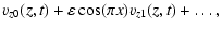 $\displaystyle v_{z0}(z,t) + \varepsilon \cos(\pi x) v_{z1}(z,t) + \ldots ,$