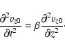 \begin{displaymath}{\partial^2 v_{z0} \over \partial t^2} = \beta {\partial^2 v_{z0} \over \partial z^2}\cdot
\end{displaymath}