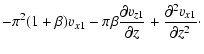 $\displaystyle -\pi^2(1+\beta) v_{x1} - \pi \beta{\partial v_{z1} \over \partial z} + {\partial^2 v_{x1} \over \partial z^2} \cdot$