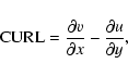 \begin{displaymath}{\rm CURL} = \frac{\partial v}{\partial x} - \frac{\partial u}{\partial y},
\end{displaymath}