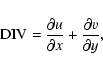 \begin{displaymath}{\rm DIV} = \frac{\partial u}{\partial x} + \frac{\partial v}{\partial y},
\end{displaymath}