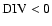 ${\rm DIV} < 0$