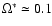 $\Omega^*\simeq 0.1$