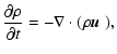 $\displaystyle \frac{\partial\rho}{\partial t} = -\nabla\cdot(\rho\mbox{\boldmath$u$ }),$