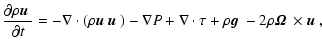 $\displaystyle \frac{\partial\rho\mbox{\boldmath$u$ }}{\partial t} = -\nabla\cdo...
...\boldmath$g$ } - 2\rho\mbox{\boldmath${\it\Omega}$ }\times\mbox{\boldmath$u$ },$