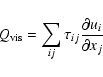 \begin{displaymath}Q_{\rm vis} = \sum_{ij}\tau_{ij}\frac{\partial u_i}{\partial x_j}
\end{displaymath}