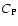 $C_{\rm P}$