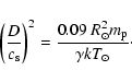 \begin{displaymath}\left(\frac{D}{c_{\rm s}}\right)^2=\frac{0.09~R_{\odot}^2 m_{\rm p}}{\gamma kT_{\odot}}\cdot
\end{displaymath}