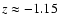 $z\approx -1.15$