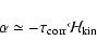 \begin{displaymath}\alpha \simeq - \tau_{\rm corr}{\cal H}_{\rm kin}
\end{displaymath}