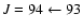 $J = 94 \leftarrow 93$