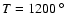 $T=1200~^\circ$