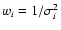 $w_i = 1 / \sigma_i^2$